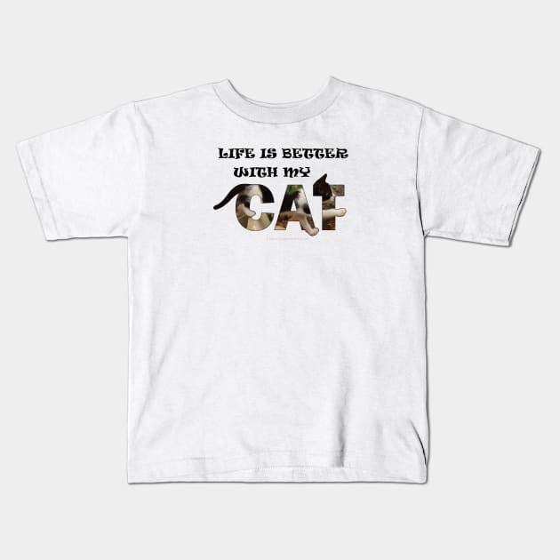 Life is better with my cat - black and white cat oil painting word art Kids T-Shirt by DawnDesignsWordArt